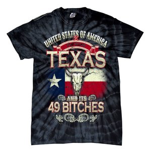 Texas And Its 49 Bitches Tie-Dye T-Shirt