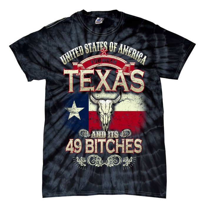 Texas And Its 49 Bitches Tie-Dye T-Shirt