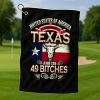 Texas And Its 49 Bitches Golf Towel