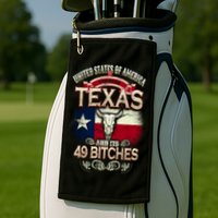 Texas And Its 49 Bitches Golf Towel