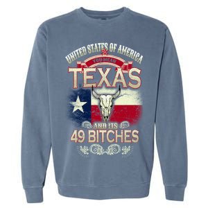 Texas And Its 49 Bitches Garment-Dyed Sweatshirt