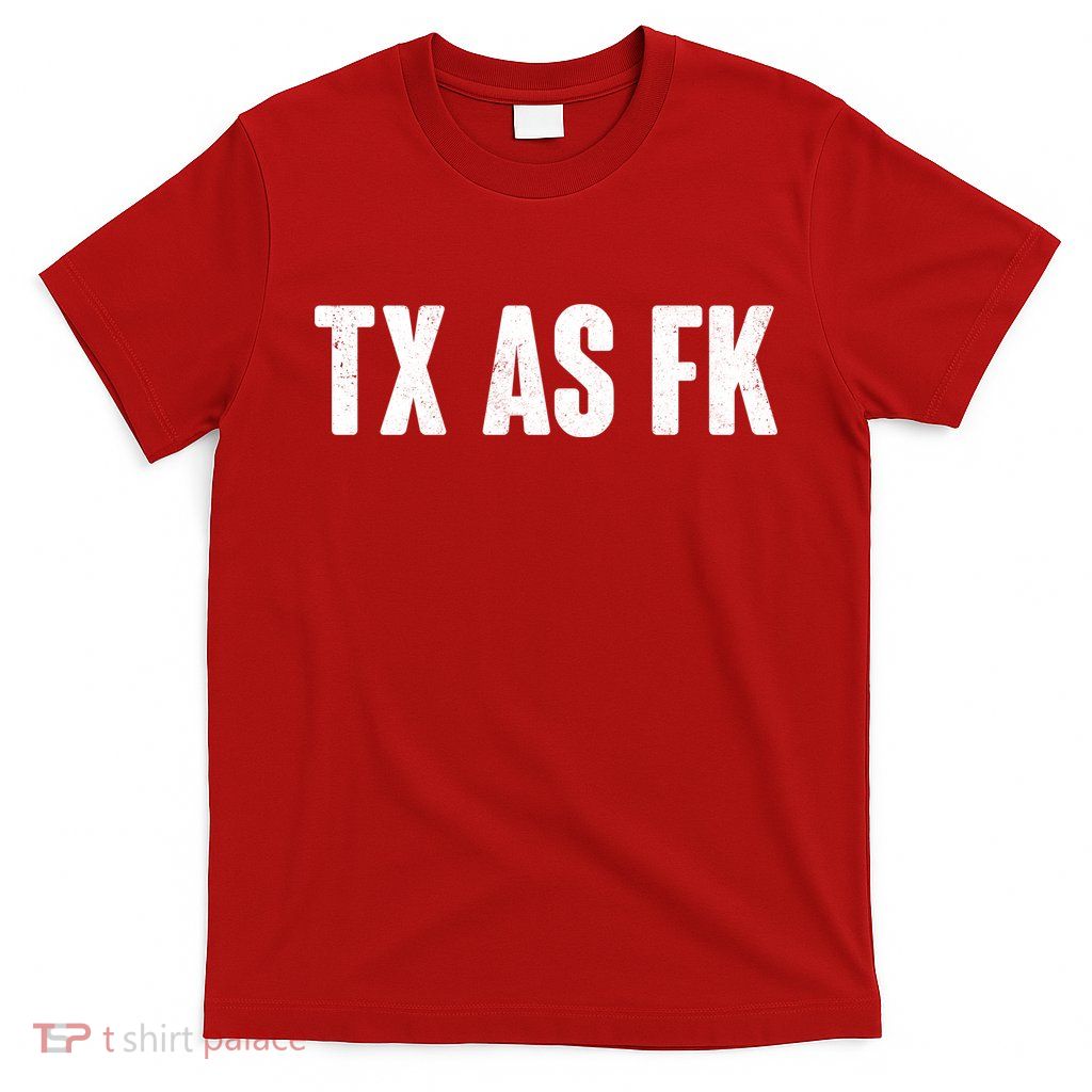 Texas As Fk T-Shirt