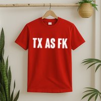 Texas As Fk T-Shirt
