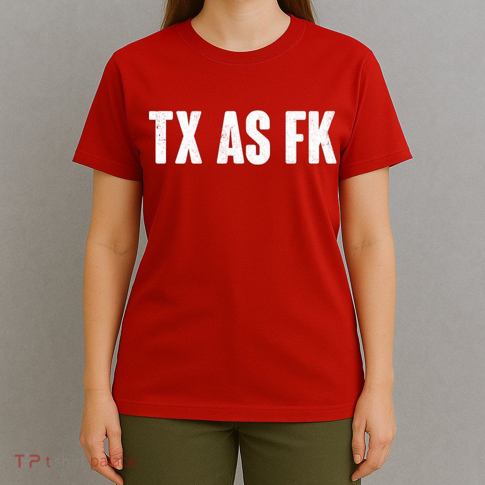 Texas As Fk T-Shirt