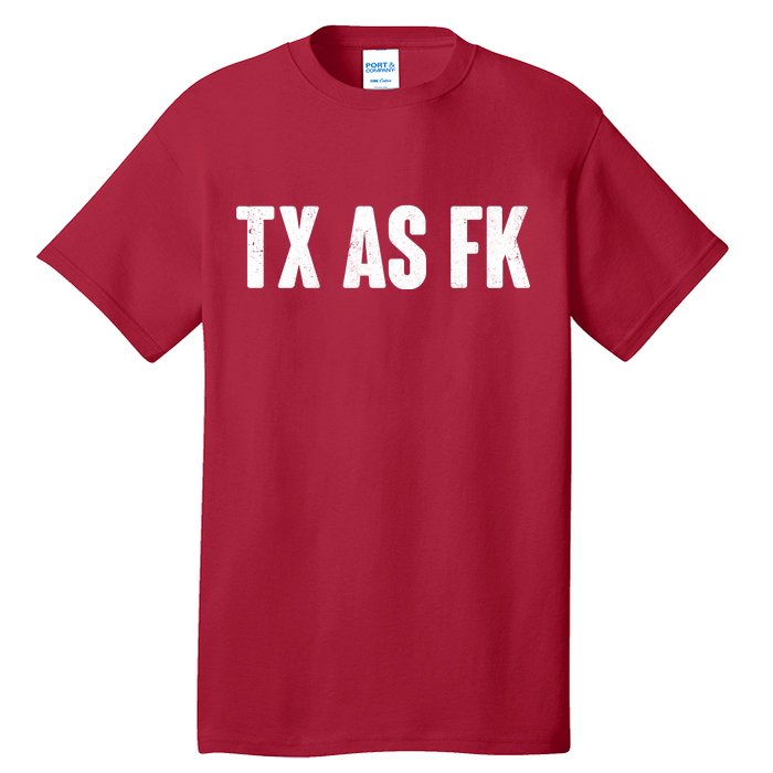 Texas As Fk Tall T-Shirt