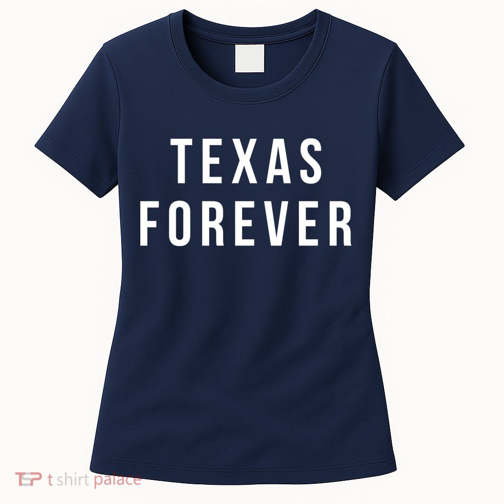 Texas Forever Womens T-Shirt