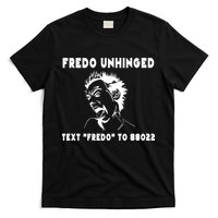 Text  To 88022 Fredo Unhinged Funny T-Shirt