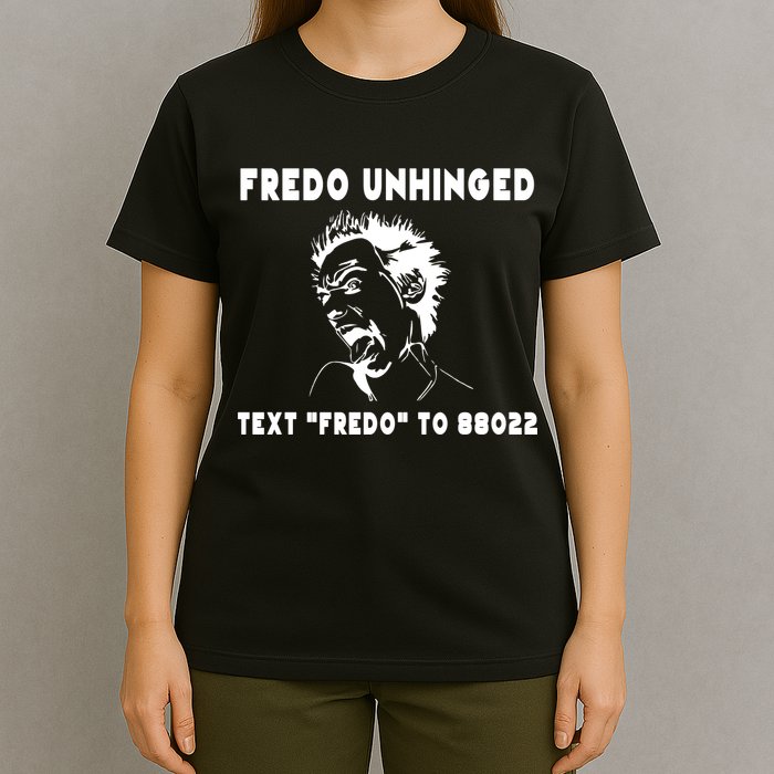 Text  To 88022 Fredo Unhinged Funny T-Shirt