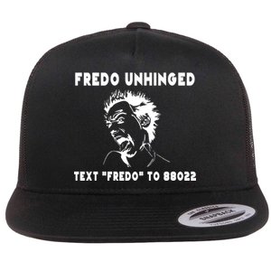 Text  To 88022 Fredo Unhinged Funny Flat Bill Trucker Hat