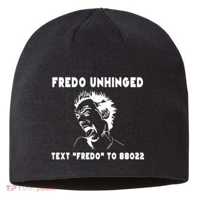 Text  To 88022 Fredo Unhinged Funny Sustainable Beanie