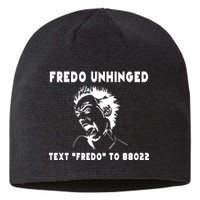 Text  To 88022 Fredo Unhinged Funny Sustainable Beanie