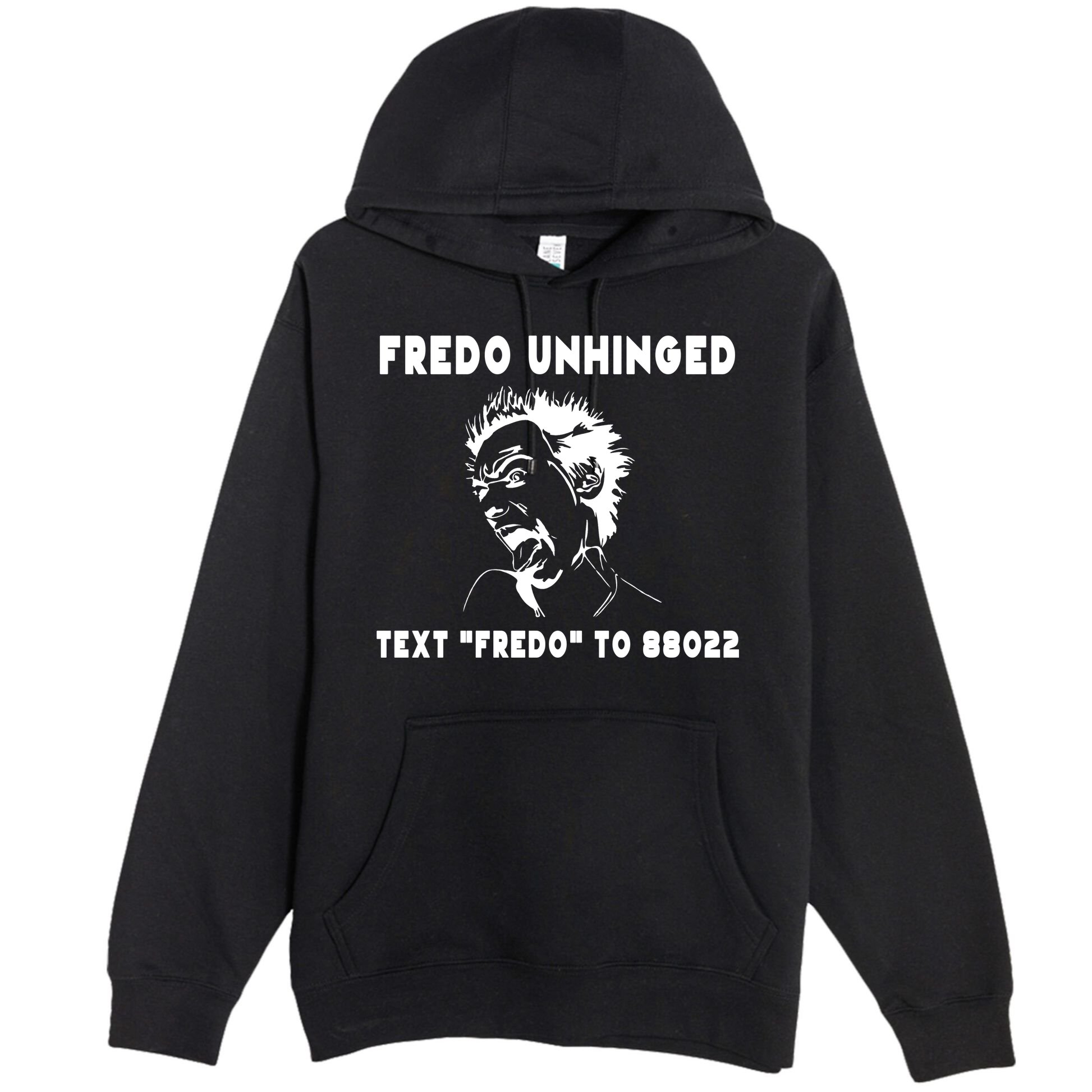 Text  To 88022 Fredo Unhinged Funny Premium Pullover Hoodie