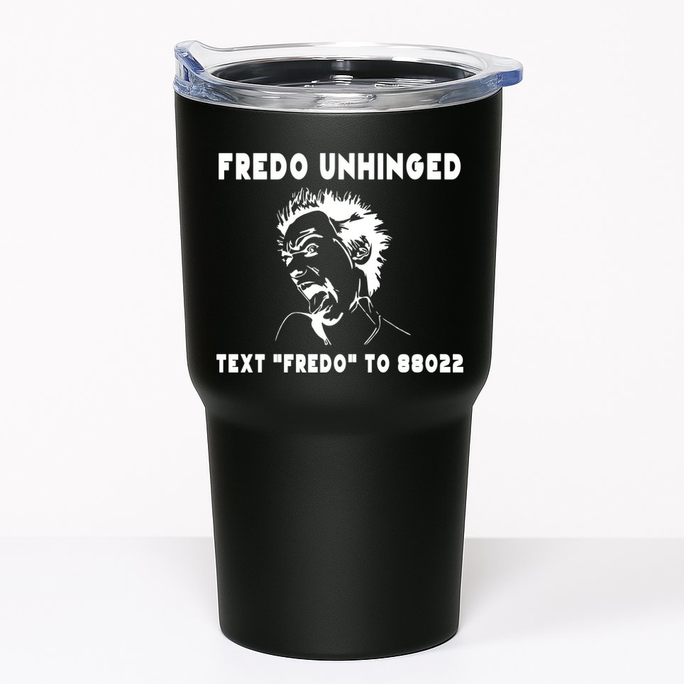 Text  To 88022 Fredo Unhinged Funny Tumbler