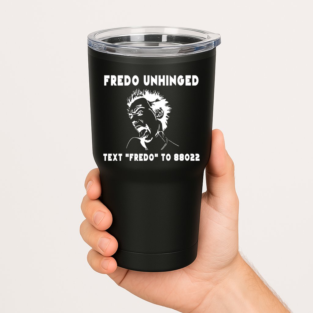 Text  To 88022 Fredo Unhinged Funny Tumbler