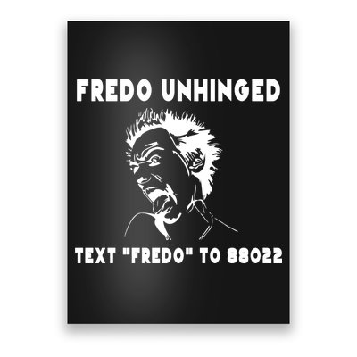 Text  To 88022 Fredo Unhinged Funny Poster