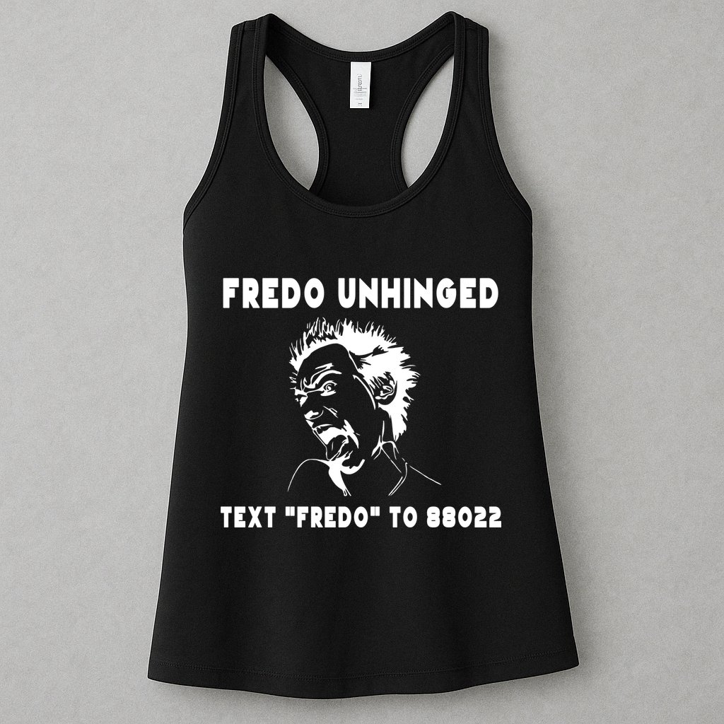 Text  To 88022 Fredo Unhinged Funny Womens Tank Top