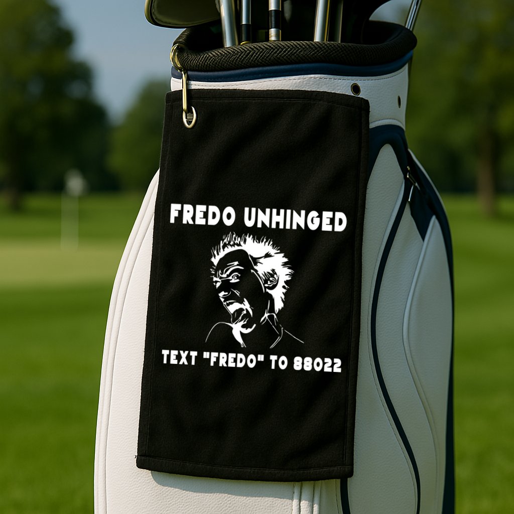 Text  To 88022 Fredo Unhinged Funny Golf Towel