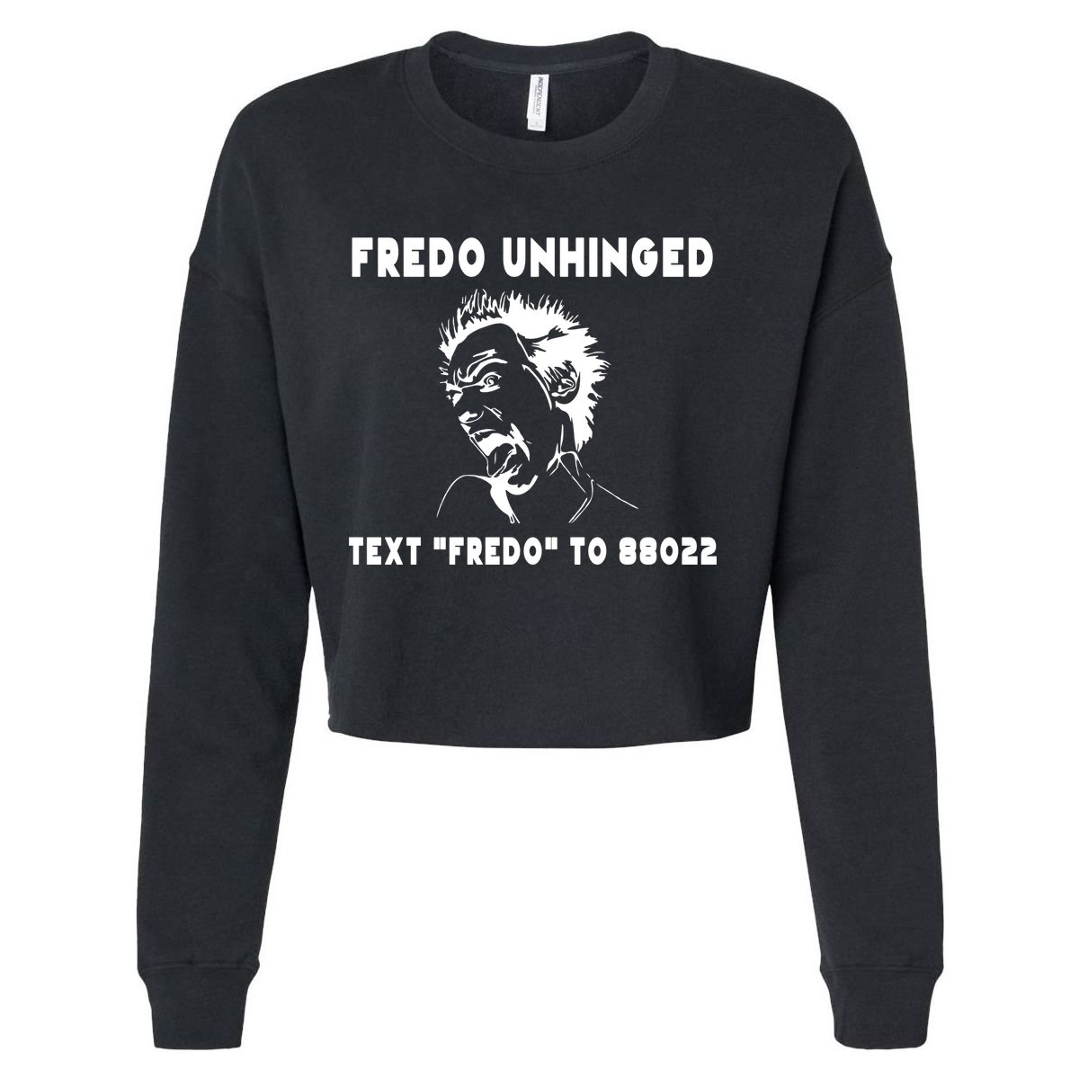 Text  To 88022 Fredo Unhinged Funny Cropped Pullover Crew