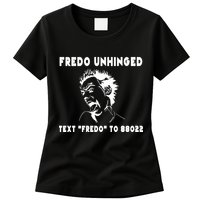 Text  To 88022 Fredo Unhinged Funny Womens T-Shirt