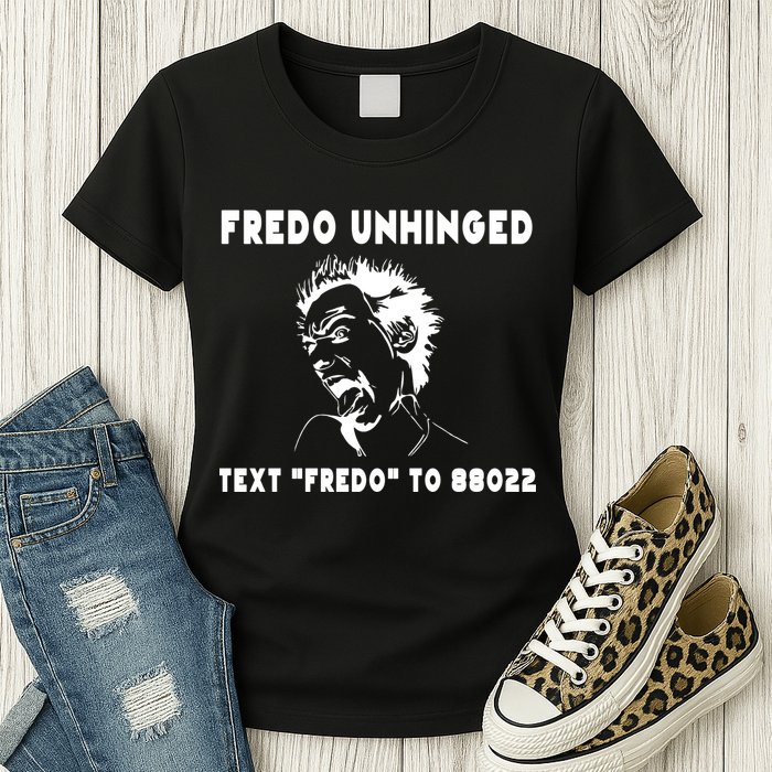 Text  To 88022 Fredo Unhinged Funny Womens T-Shirt
