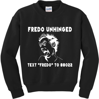 Text  To 88022 Fredo Unhinged Funny Kids Sweatshirt