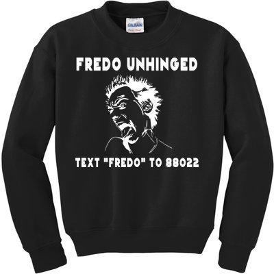 Text  To 88022 Fredo Unhinged Funny Kids Sweatshirt