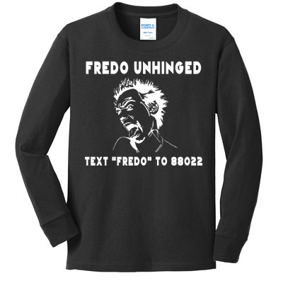 Text  To 88022 Fredo Unhinged Funny Kids Long Sleeve Shirt