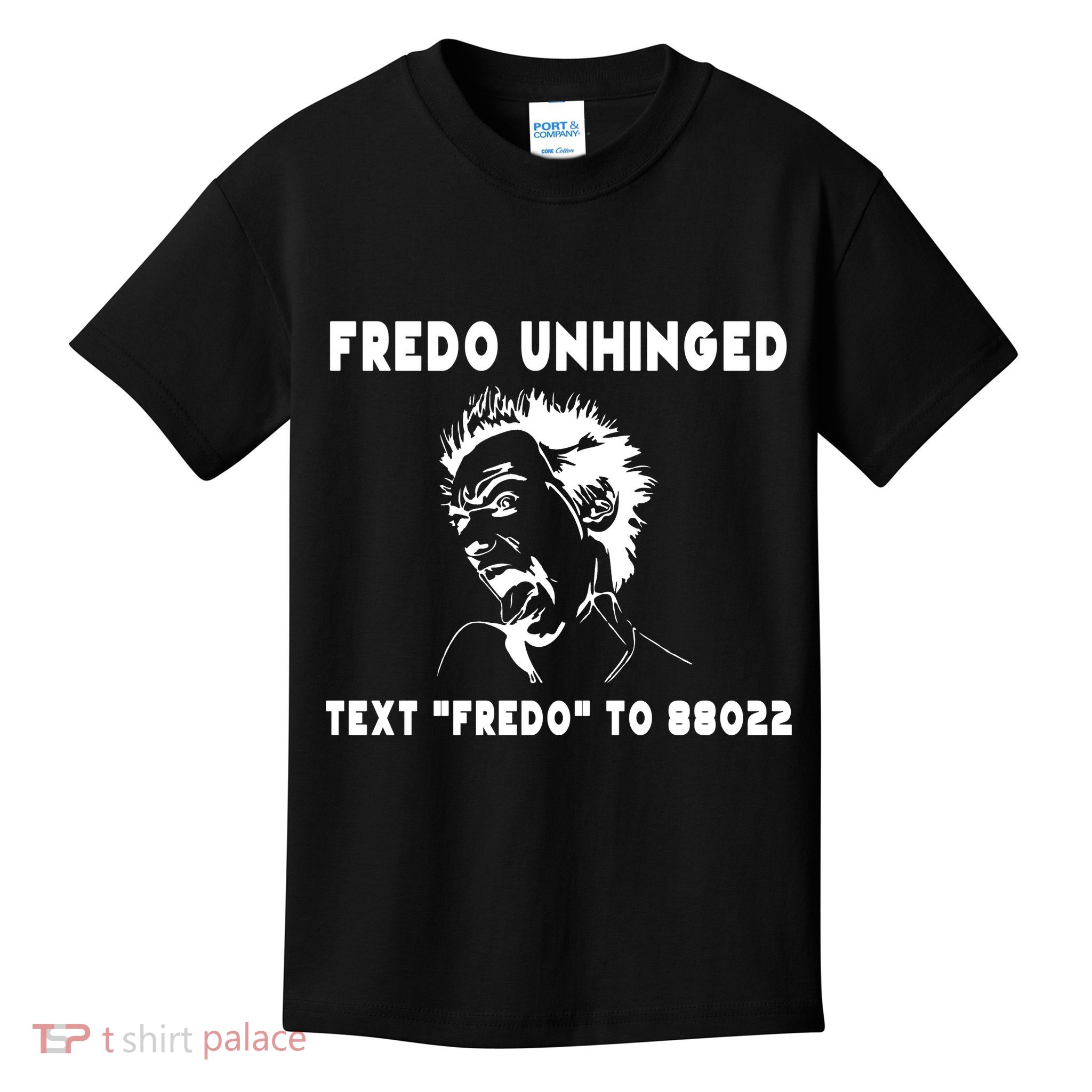 Text  To 88022 Fredo Unhinged Funny Kids T-Shirt
