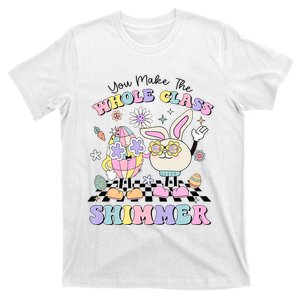 Teacher Easter You Make The Whole Class Shimmer T-Shirt