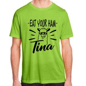 TINA EAT YOUR HAM FUNNY TINA EAT YOUR HAM Adult ChromaSoft Performance T-Shirt