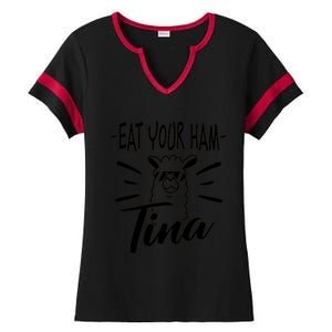 TINA EAT YOUR HAM FUNNY TINA EAT YOUR HAM Ladies Halftime Notch Neck Tee