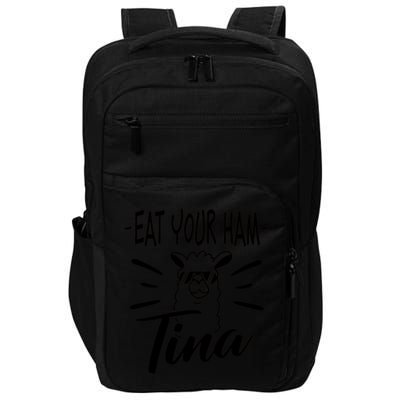 TINA EAT YOUR HAM FUNNY TINA EAT YOUR HAM Impact Tech Backpack