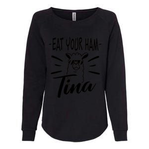 TINA EAT YOUR HAM FUNNY TINA EAT YOUR HAM Womens California Wash Sweatshirt