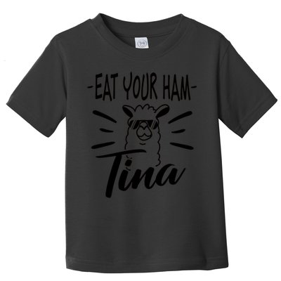 TINA EAT YOUR HAM FUNNY TINA EAT YOUR HAM Toddler T-Shirt