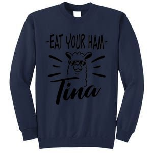 TINA EAT YOUR HAM FUNNY TINA EAT YOUR HAM Tall Sweatshirt