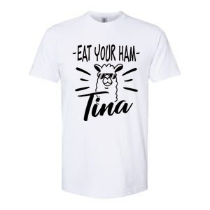 TINA EAT YOUR HAM FUNNY TINA EAT YOUR HAM Softstyle CVC T-Shirt