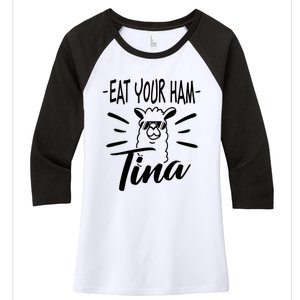 TINA EAT YOUR HAM FUNNY TINA EAT YOUR HAM Women's Tri-Blend 3/4-Sleeve Raglan Shirt