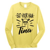 TINA EAT YOUR HAM FUNNY TINA EAT YOUR HAM Long Sleeve Shirt