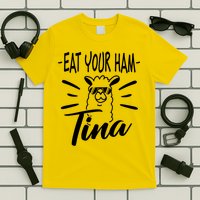 TINA EAT YOUR HAM FUNNY TINA EAT YOUR HAM T-Shirt