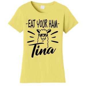 TINA EAT YOUR HAM FUNNY TINA EAT YOUR HAM Women's T-Shirt