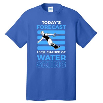 Todays Forecast 100% Chance Of Water Skiing Gift Tall T-Shirt