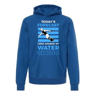 Todays Forecast 100% Chance Of Water Skiing Gift Premium Hoodie