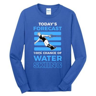 Todays Forecast 100% Chance Of Water Skiing Gift Tall Long Sleeve T-Shirt