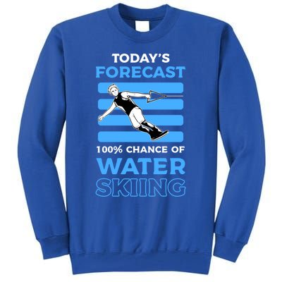 Todays Forecast 100% Chance Of Water Skiing Gift Tall Sweatshirt