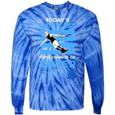 Todays Forecast 100% Chance Of Water Skiing Gift Tie-Dye Long Sleeve Shirt