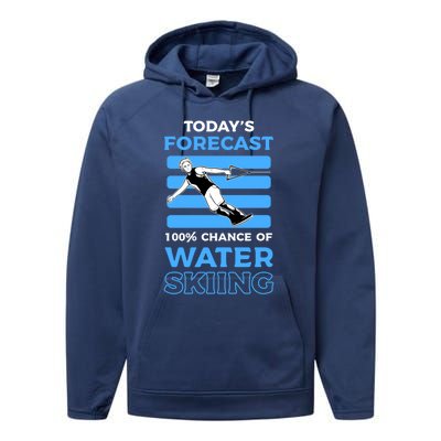 Todays Forecast 100% Chance Of Water Skiing Gift Performance Fleece Hoodie