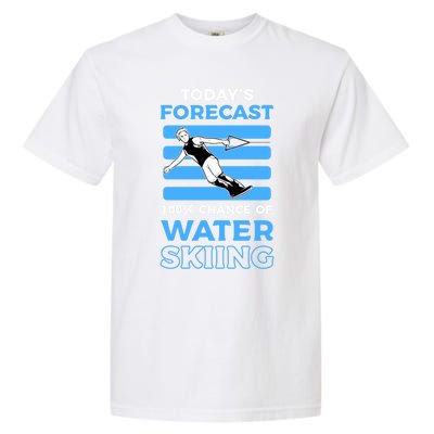 Todays Forecast 100% Chance Of Water Skiing Gift Garment-Dyed Heavyweight T-Shirt