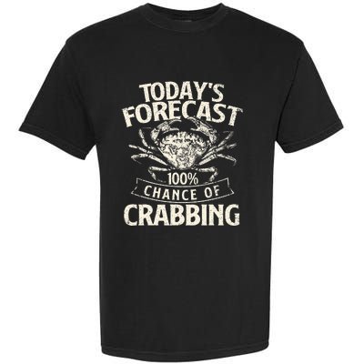 TodayS Forecast 100 Chance Of Crabbing Crab Crustaceans Garment-Dyed Heavyweight T-Shirt