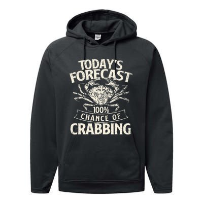 TodayS Forecast 100 Chance Of Crabbing Crab Crustaceans Performance Fleece Hoodie