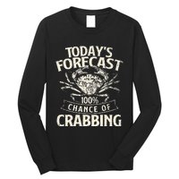 TodayS Forecast 100 Chance Of Crabbing Crab Crustaceans Long Sleeve Shirt